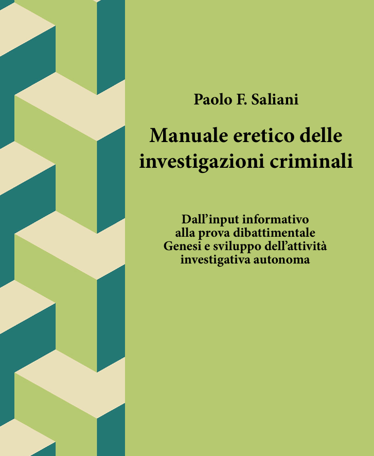 Paolo F Saliani - Manuale Eretico delle Investigazioni Criminali